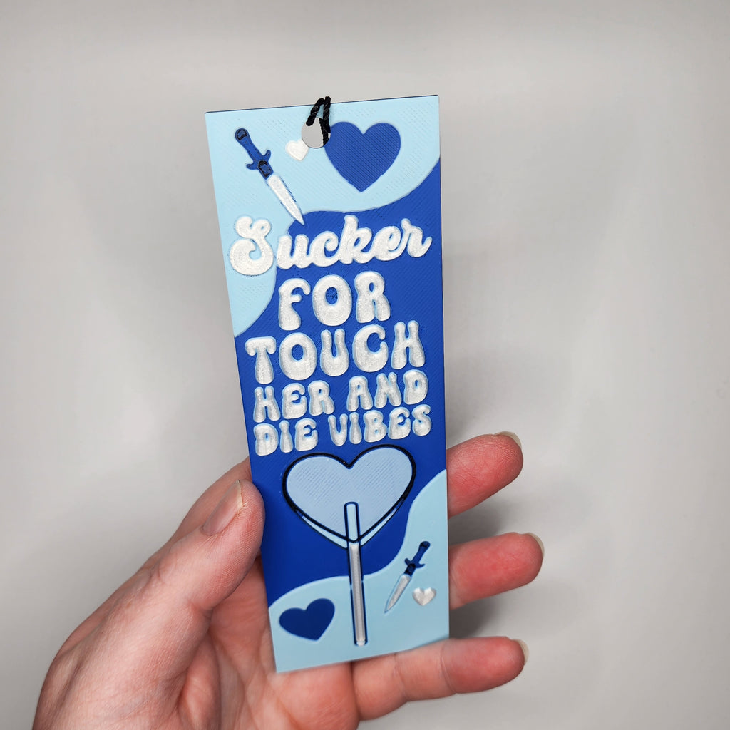 Sucker for Touch Her and Die Vibes Bookmark