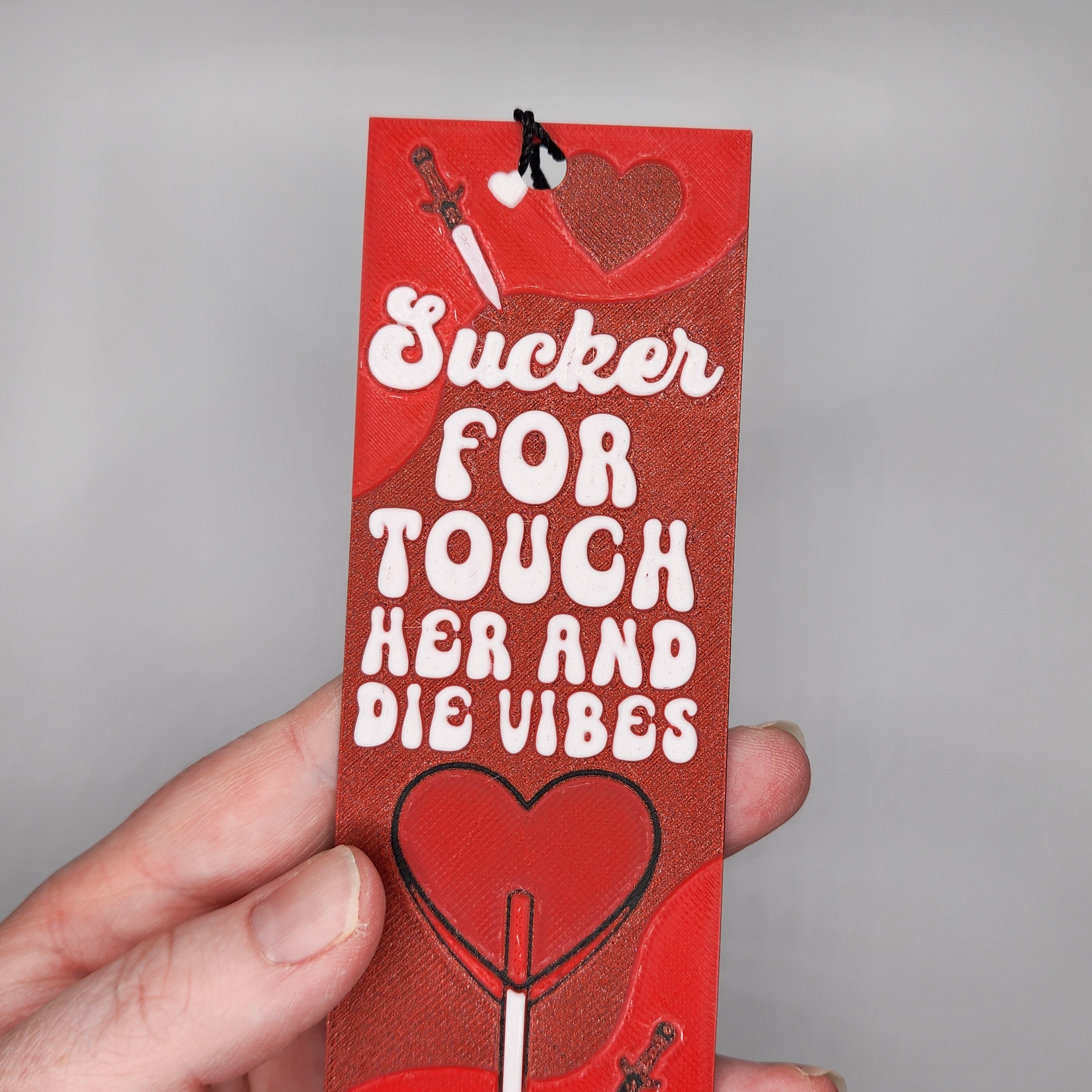 Sucker for Touch Her and Die Vibes Bookmark
