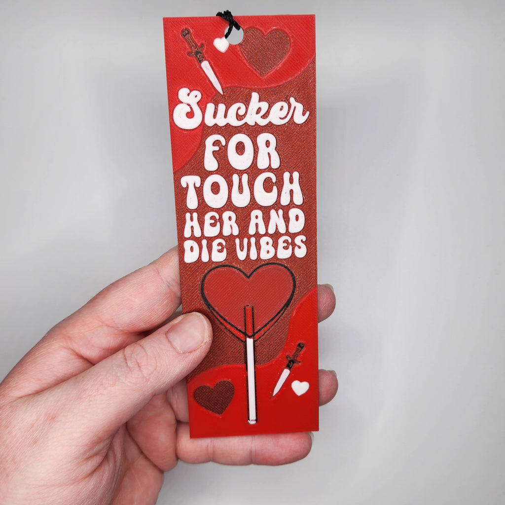 Sucker for Touch Her and Die Vibes Bookmark